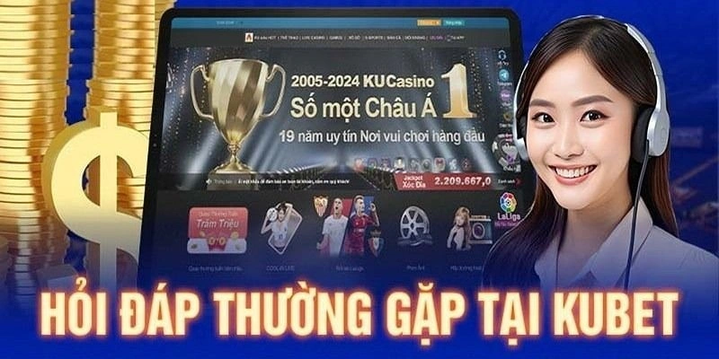 Câu hỏi thường gặp Kubet về cá cược