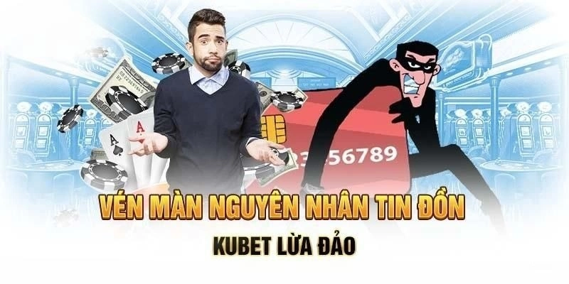 Kubet lừa đảo